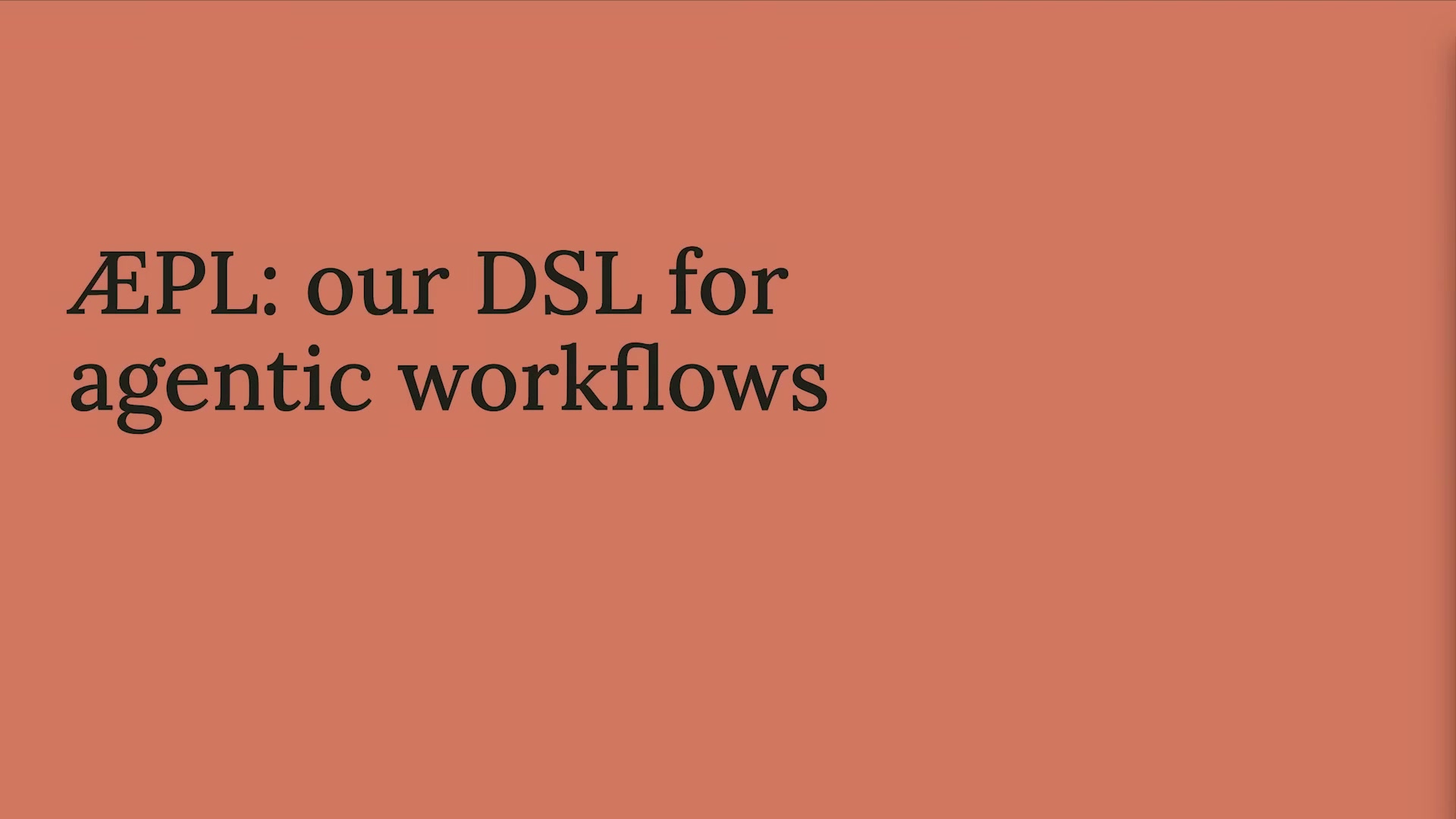 장면 5 — "ÆPL: our DSL for agentic workflows" 섹션 타이틀